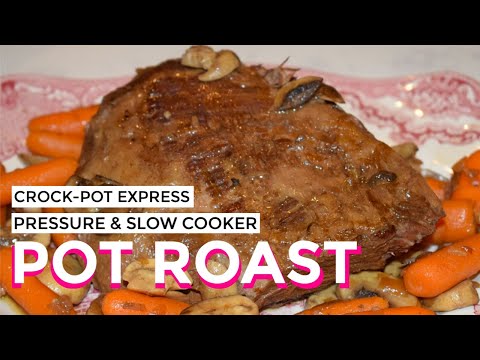 Crock-Pot Express Multi-Cooker Traditional Pot Roast – Pressure and Slow Cooker Mode