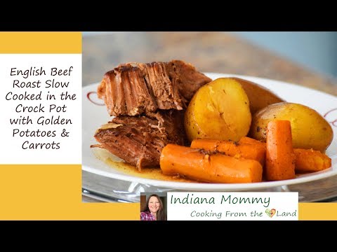 Crock Pot – Slow Cooker English Beef Roast with Golden Potatoes & Carrots (Pot Roast)