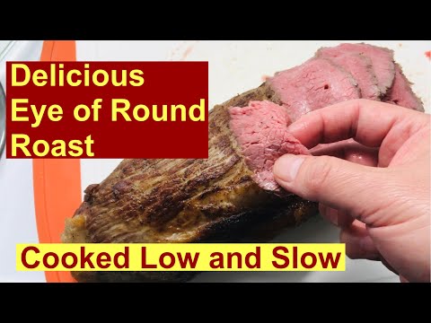 Delicious Beef Eye of Round Roast a Tougher Cut of Beef cooked Low and Slow