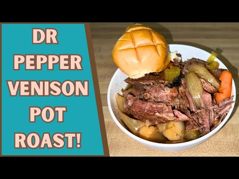 DR PEPPER VENISON POT ROAST (Here’s your new favorite recipe!)